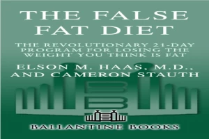 غلاف كتاب The false fat diet: the revolutionary 21-day program for losing the weight you think is fat بقلم إلسون إم هاس غلاف كتاب The false fat diet: the revolutionary 21-day program for losing the weight you think is fat بقلم إلسون إم هاس